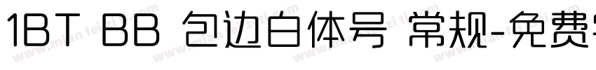 1BT BB 包边白体号 常规字体转换